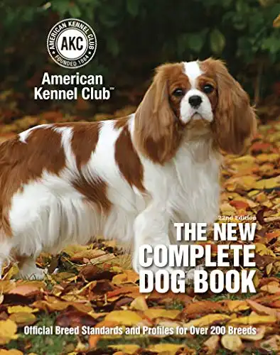 The New Complete Dog Book, 22nd Edition: Official Breed Standards and Profiles for Over 200 Breeds