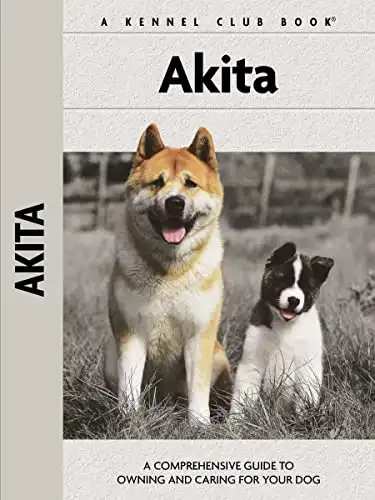 Akita: A Comprehensive Guide to Owning and Caring for Your Dog (CompanionHouse Books)