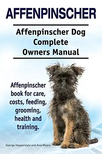 Affenpinscher Dog Complete Owners Manual